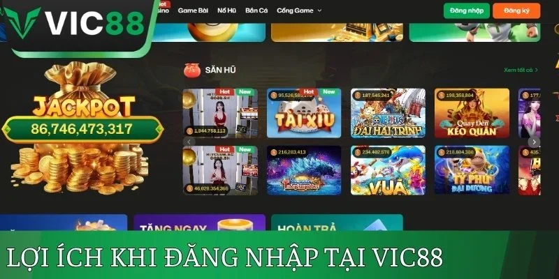 Lợi ích khi thành viên đăng nhập tại VIC88