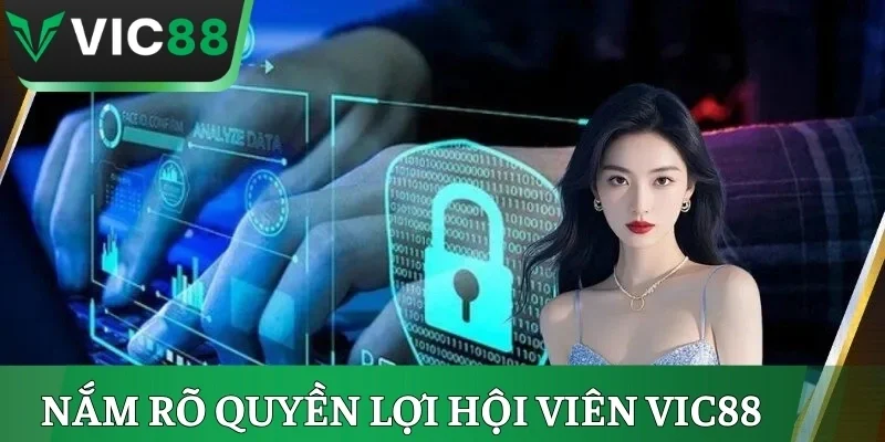 Nắm rõ quyền lợi hội viên khi tham gia VIC88