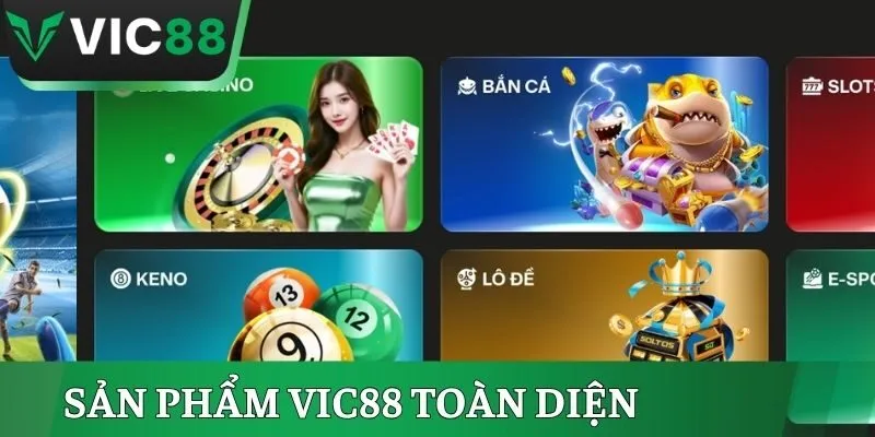 Sản phẩm Vic88 toàn diện