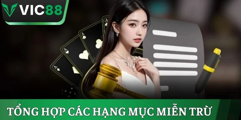 Tổng hợp các hạng mục miễn trừ trách nhiệm VIC88