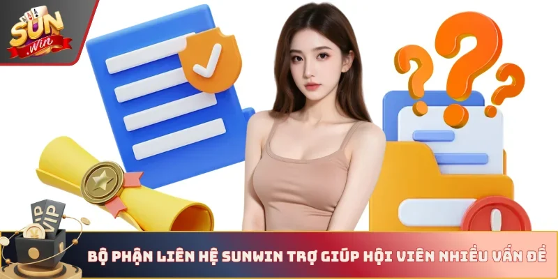 Bộ phận liên hệ Sunwin trợ giúp hội viên nhiều vấn đề