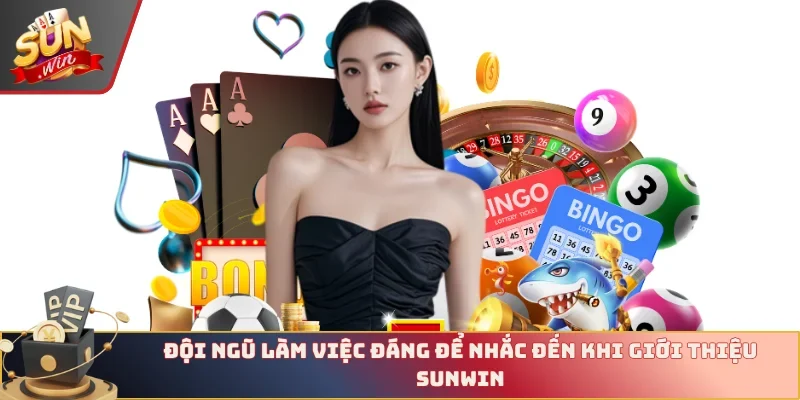 Đội ngũ làm việc đáng để nhắc đến khi giới thiệu Sunwin