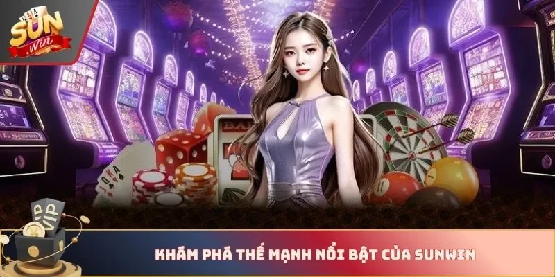 Khám phá thế mạnh nổi bật của Sunwin
